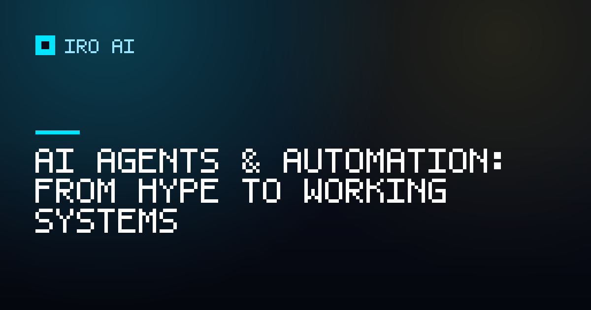 AI Agents & Automation: From Hype to Working Systems
