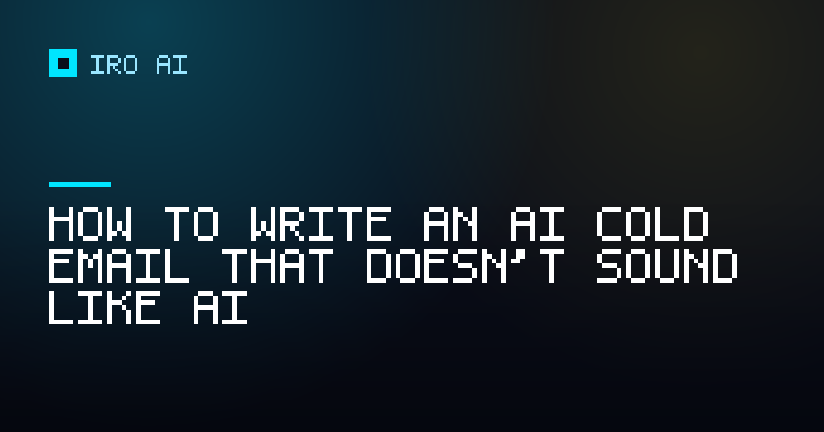 How to write an AI cold email that doesn't sound like AI