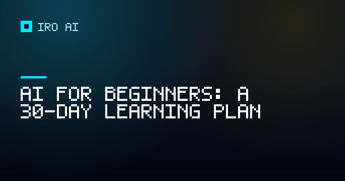 AI for beginners: a 30-day learning plan