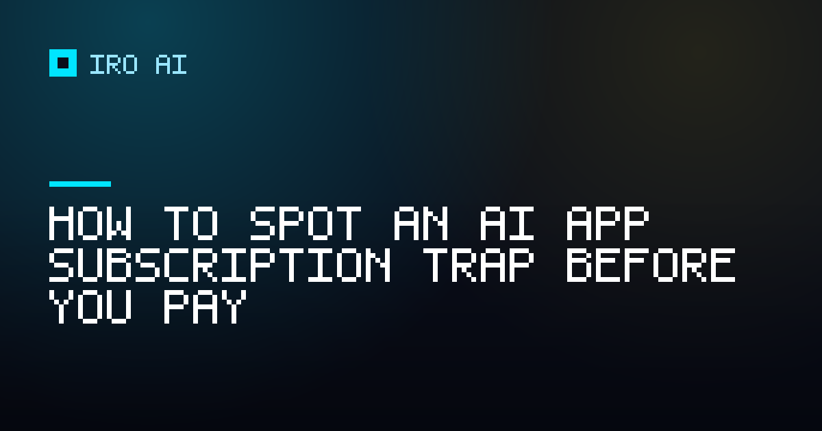 How to spot an AI app subscription trap before you pay