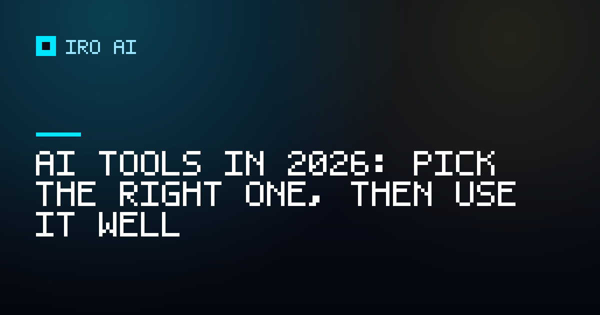 AI Tools in 2026: Pick the Right One, Then Use It Well