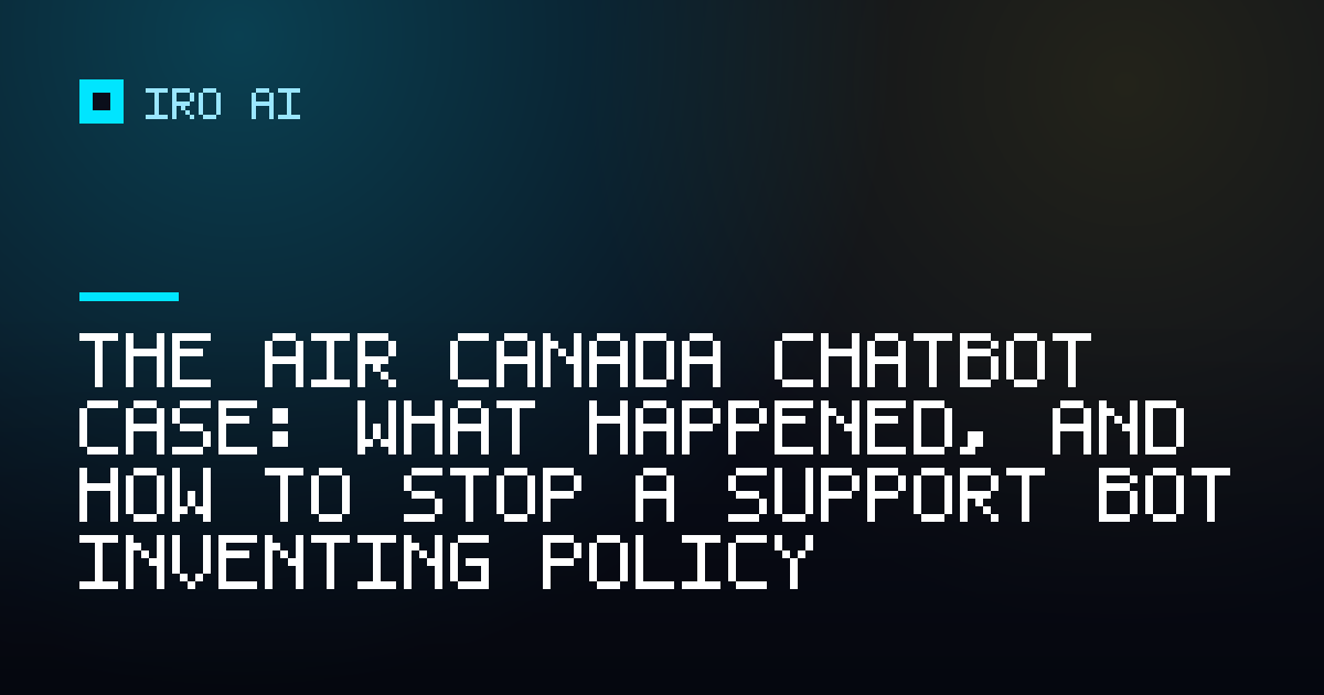 The Air Canada chatbot case: what happened, and how to stop a support bot inventing policy