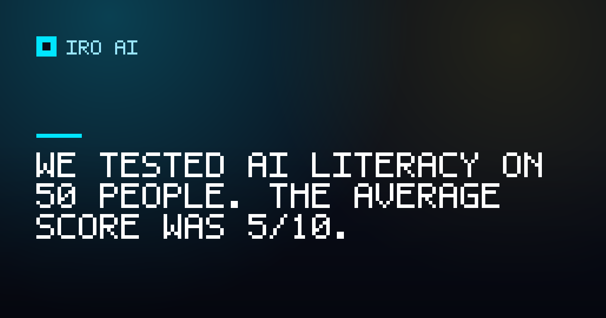 We tested AI literacy on 50 people. The average score was 5/10.