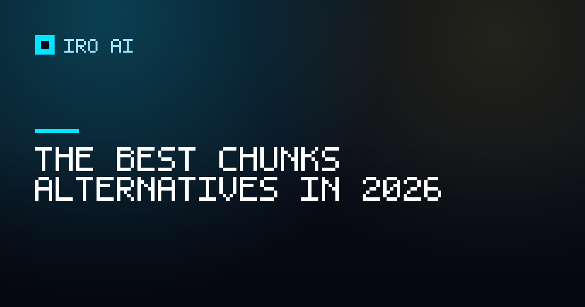 The best Chunks alternatives in 2026