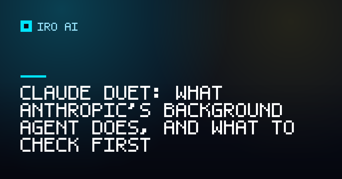 Claude Duet: what Anthropic's background agent does, and what to check first