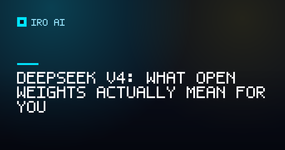 DeepSeek V4: what open weights actually mean for you