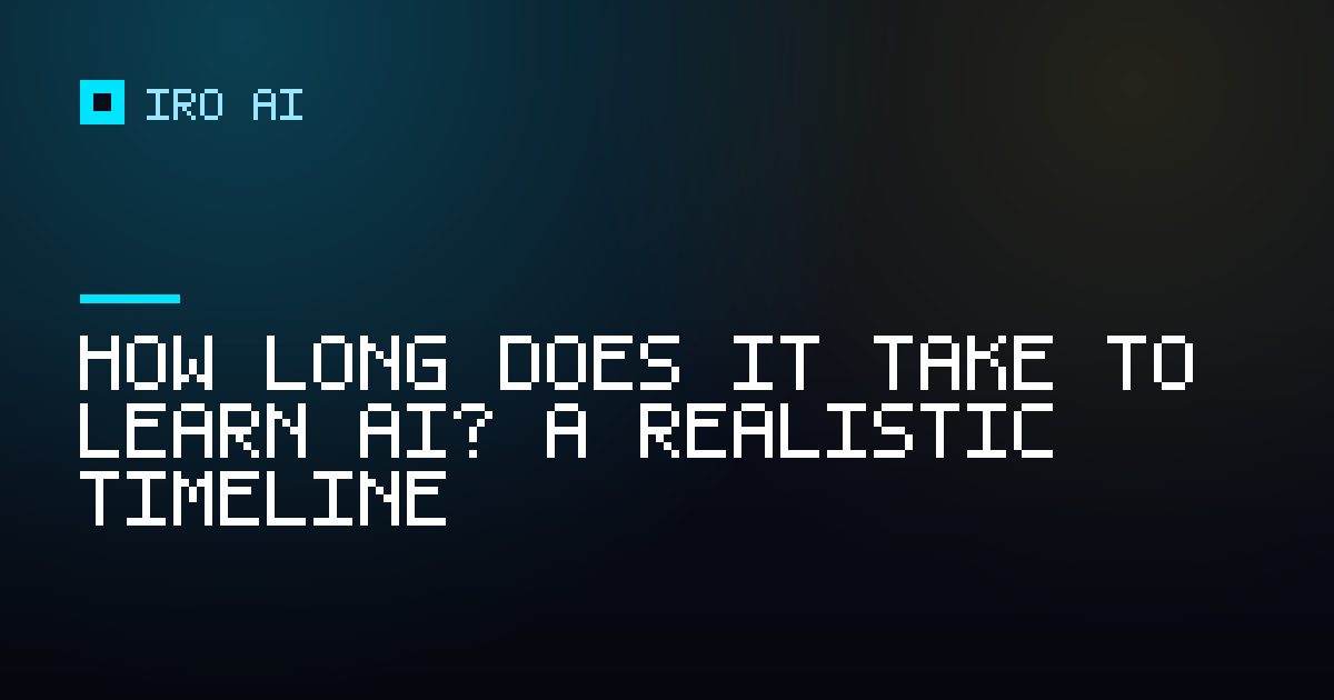How long does it take to learn AI? A realistic timeline