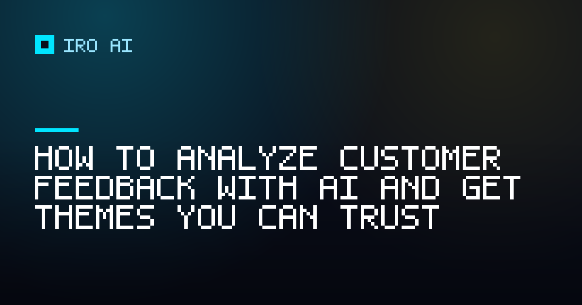 How to analyze customer feedback with AI and get themes you can trust