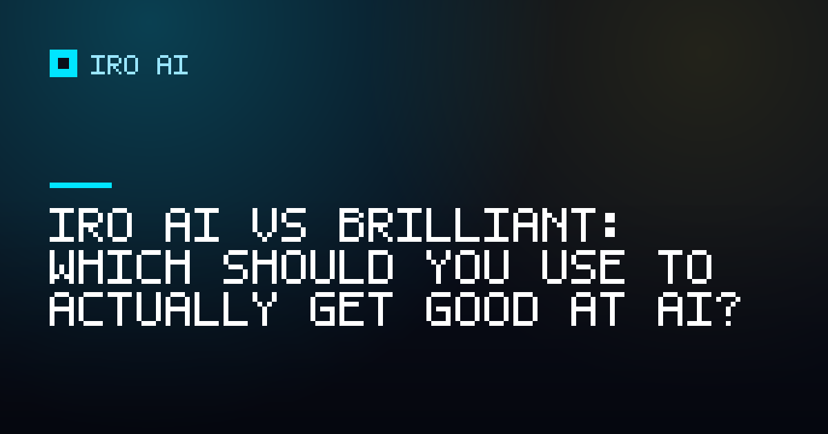 Iro AI vs Brilliant: which should you use to actually get good at AI?