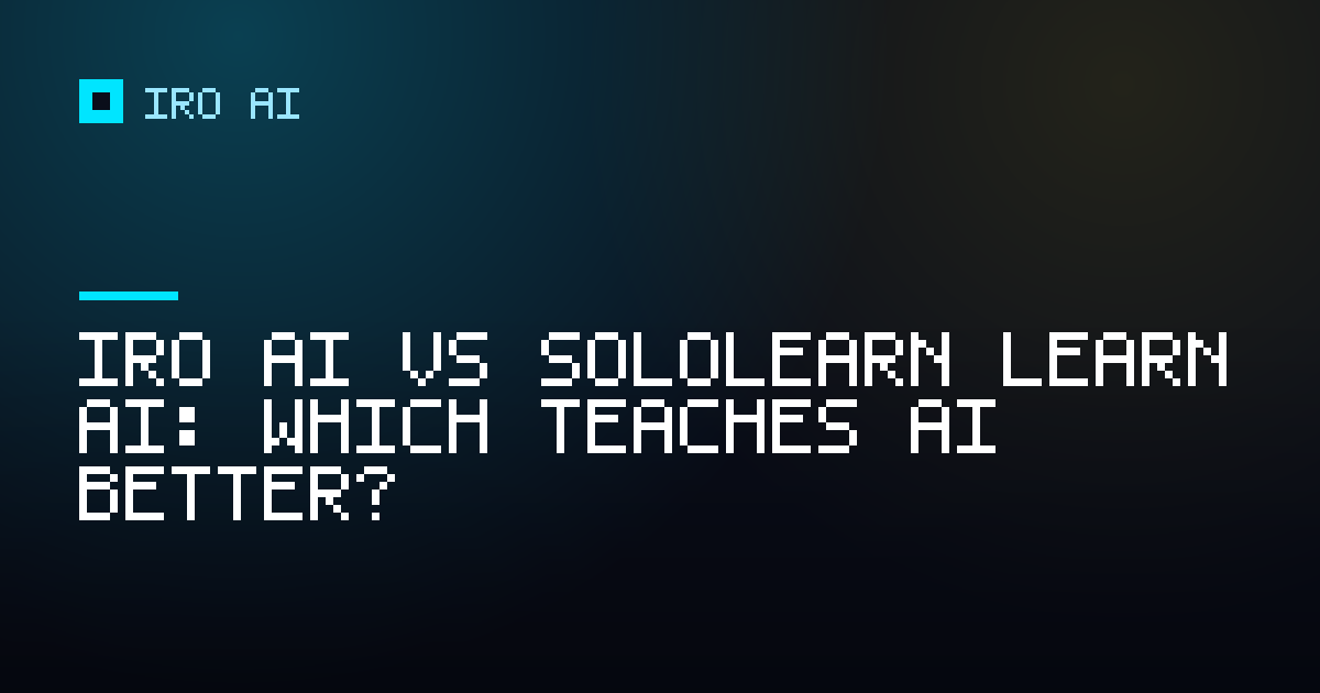 Iro AI vs Sololearn Learn AI: which teaches AI better?
