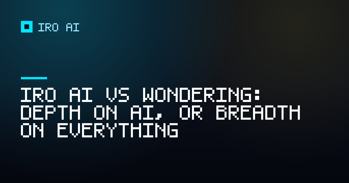 Iro AI vs Wondering: depth on AI, or breadth on everything