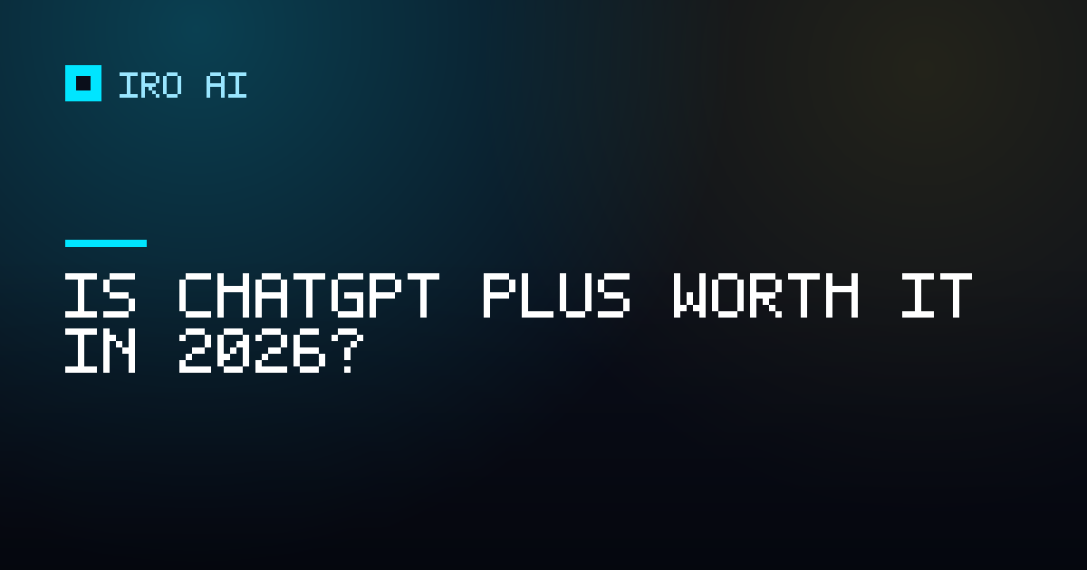 Is ChatGPT Plus worth it in 2026?