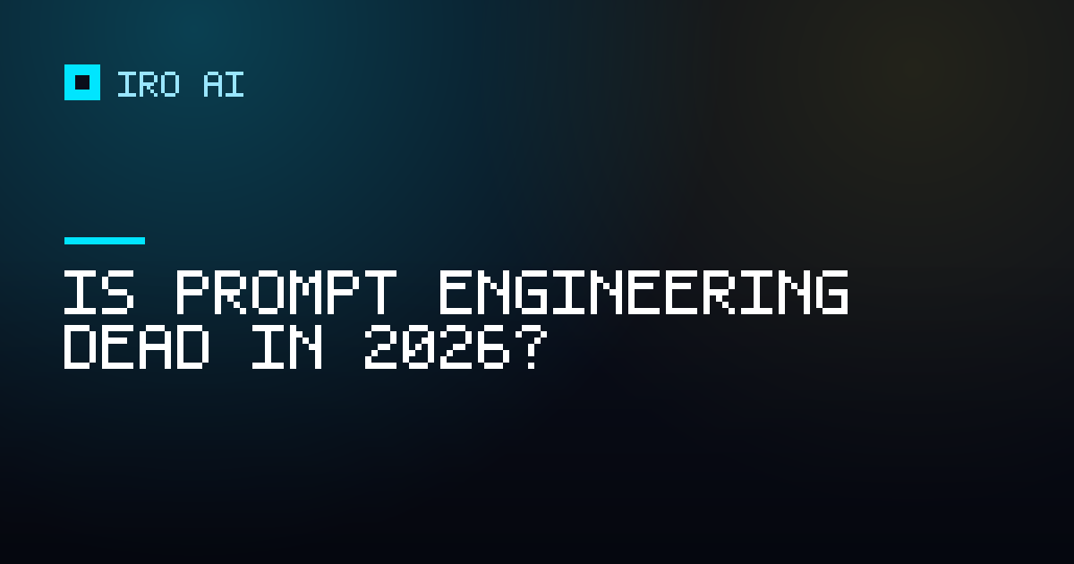 Is prompt engineering dead in 2026?