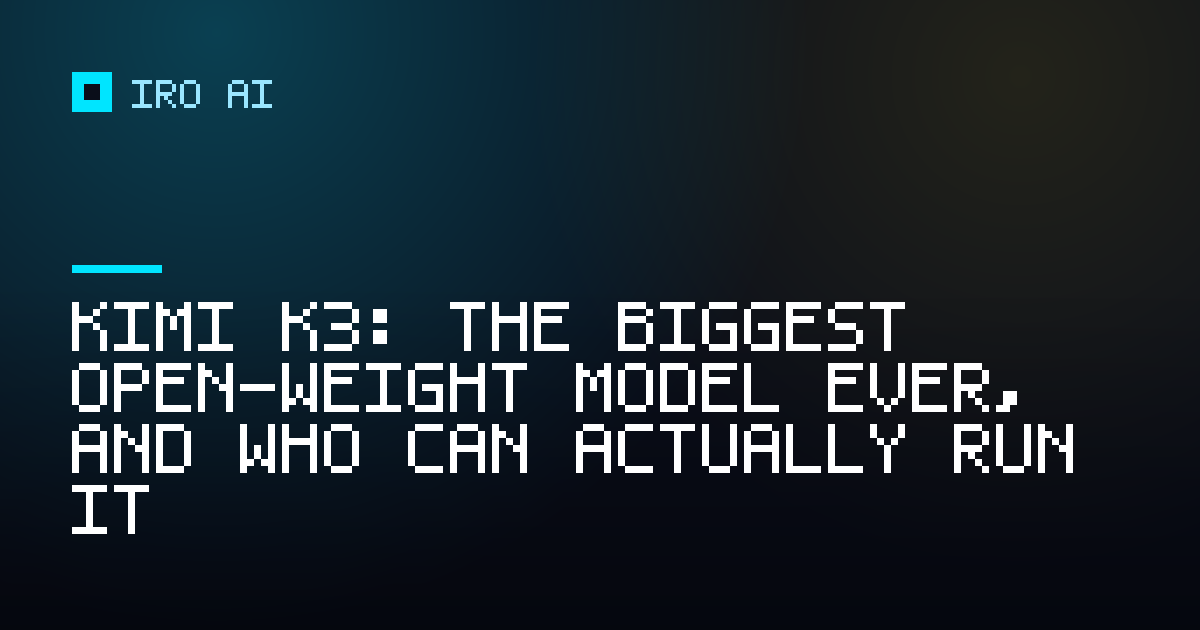 Kimi K3: the biggest open-weight model ever, and who can actually run it