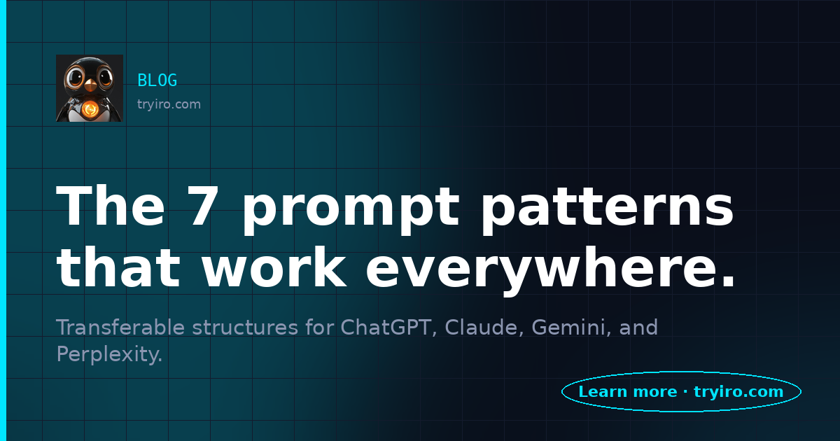 The 7 prompt patterns that work everywhere