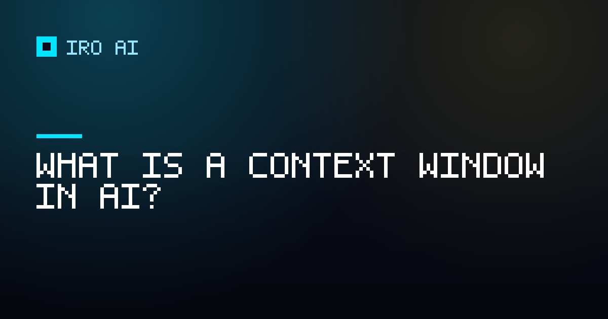 What is a context window in AI?