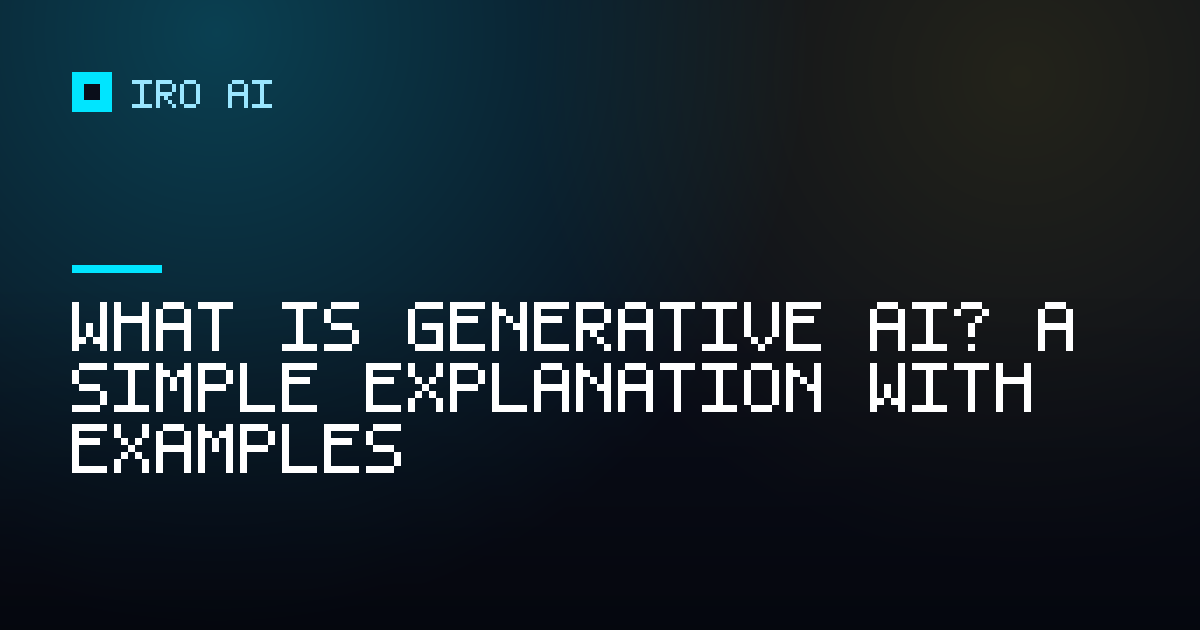 What is generative AI? A simple explanation with examples